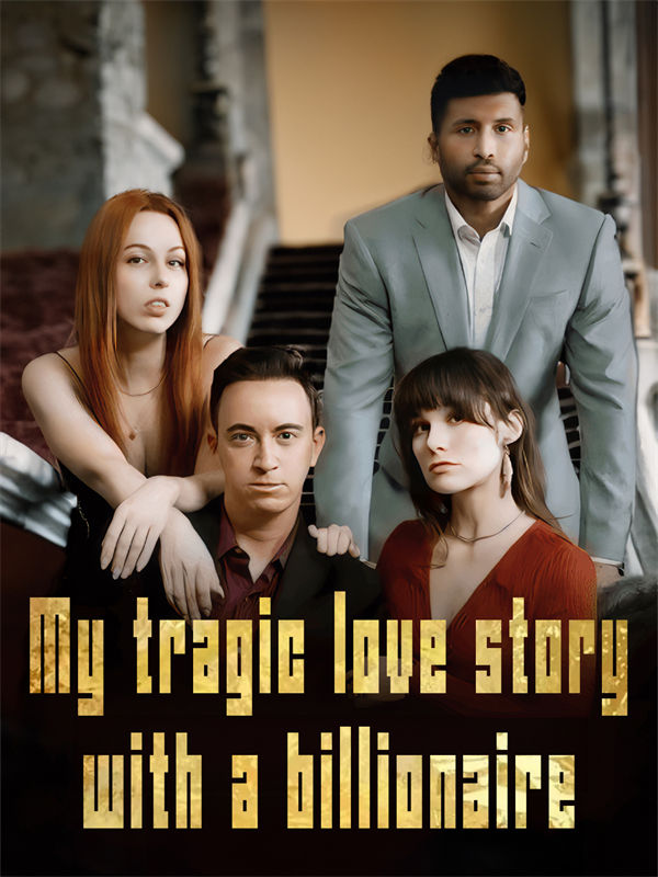My tragic love story with a billionaire|/