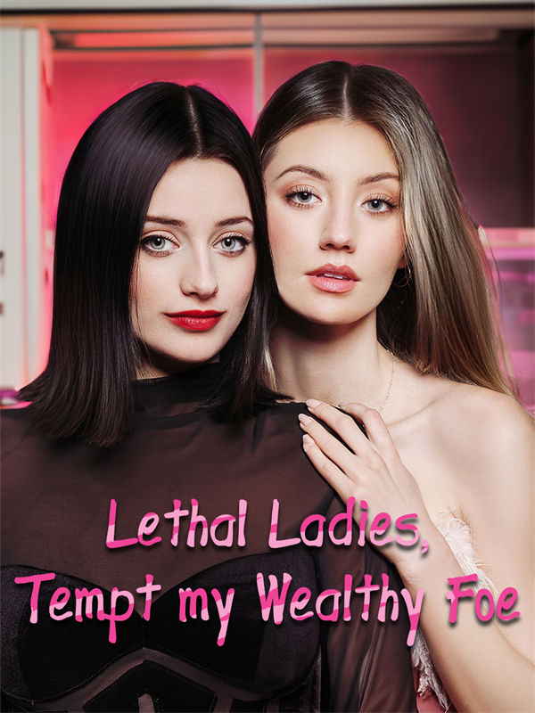 Lethal Ladies, Tempt my Wealthy Foe|/